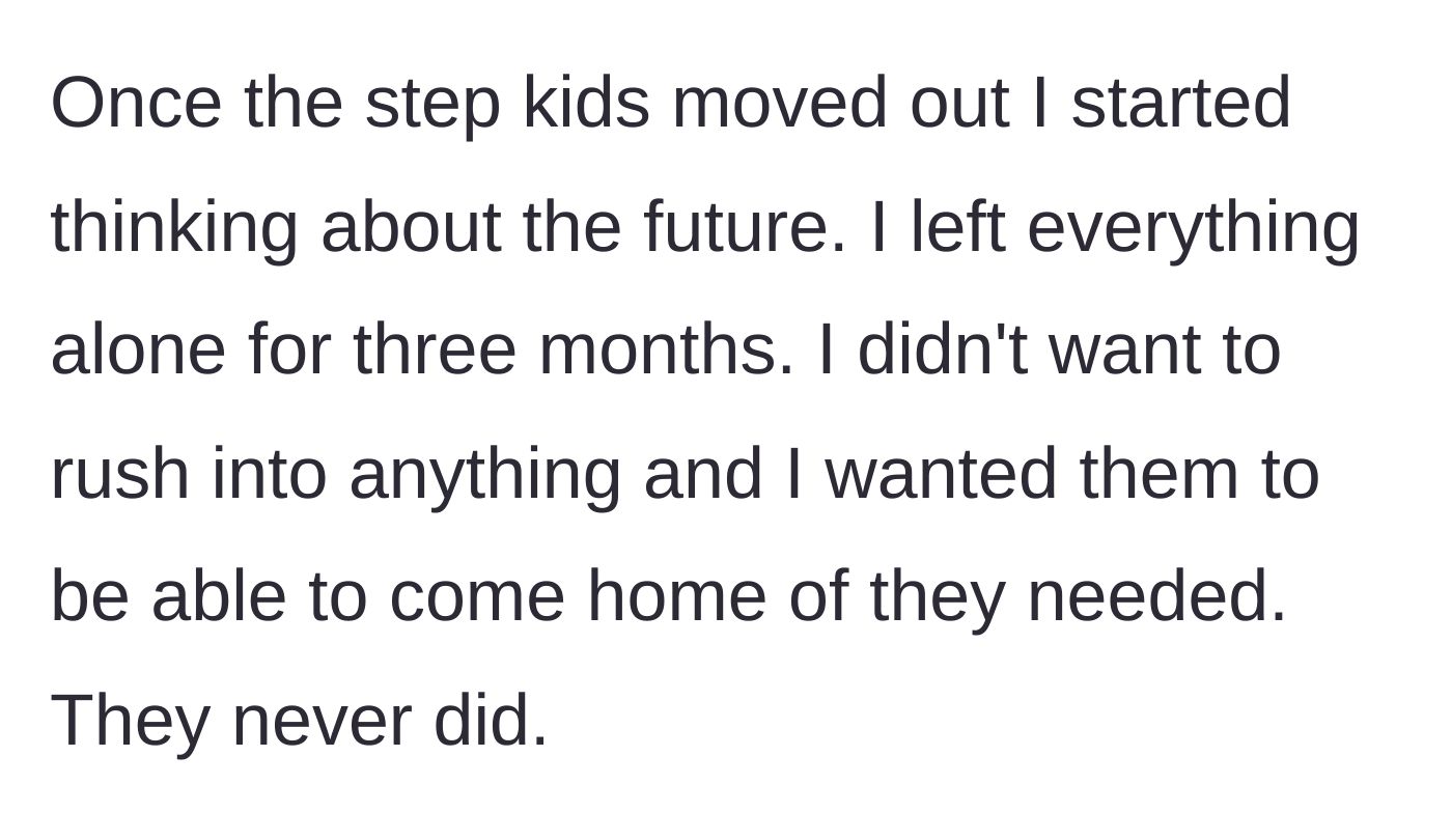 Story part 4 - Three months pass with the bedrooms untouched, but the stepchildren never return to visit.