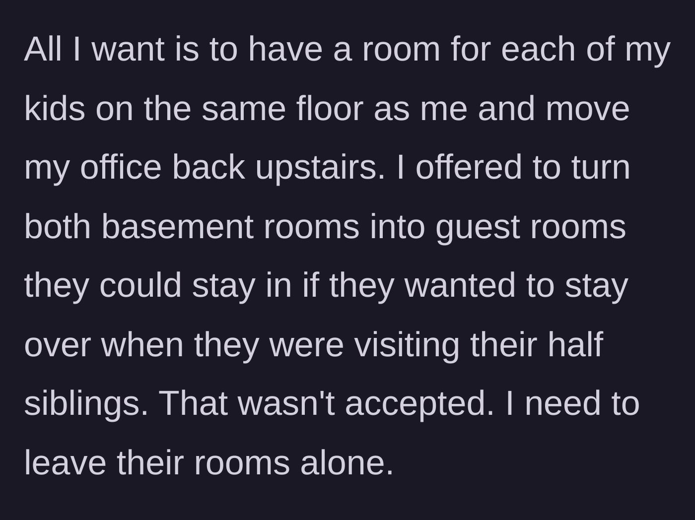 Story part 6 - The stepfather explains his practical desire to move his biological children upstairs, offering basement guest rooms for the stepchildren's future visits.
