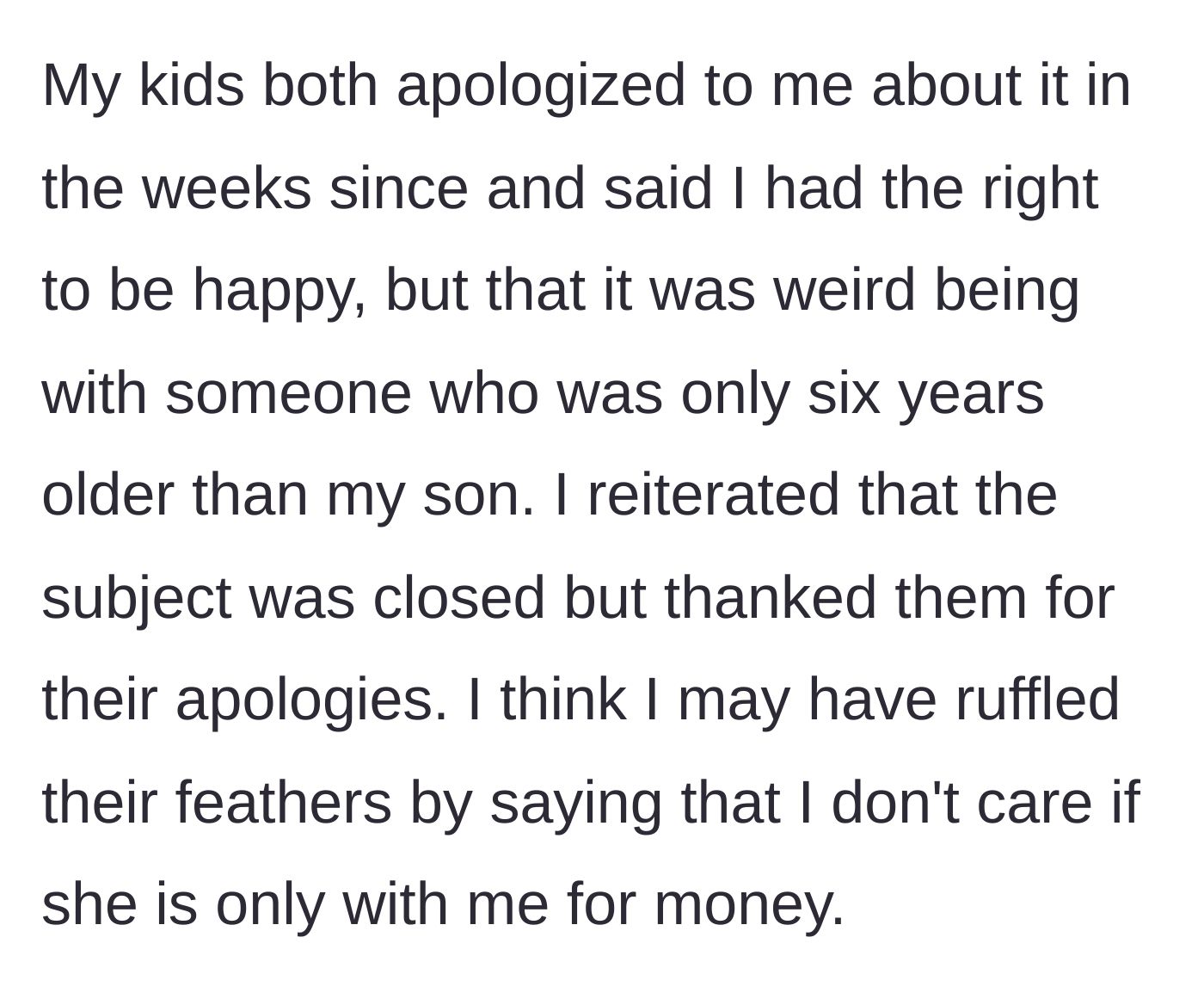 Story part 10 - The story concludes with the adult children apologizing for their comments, though admitting the age gap feels weird, while the father firmly maintains his closed-door boundary on the subject.