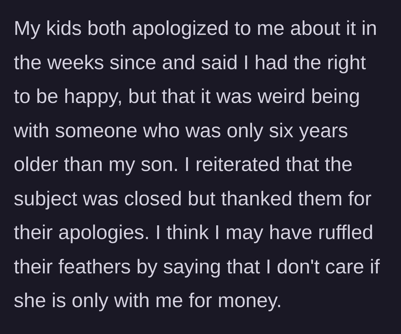Story part 10 - The story concludes with the adult children apologizing for their comments, though admitting the age gap feels weird, while the father firmly maintains his closed-door boundary on the subject.