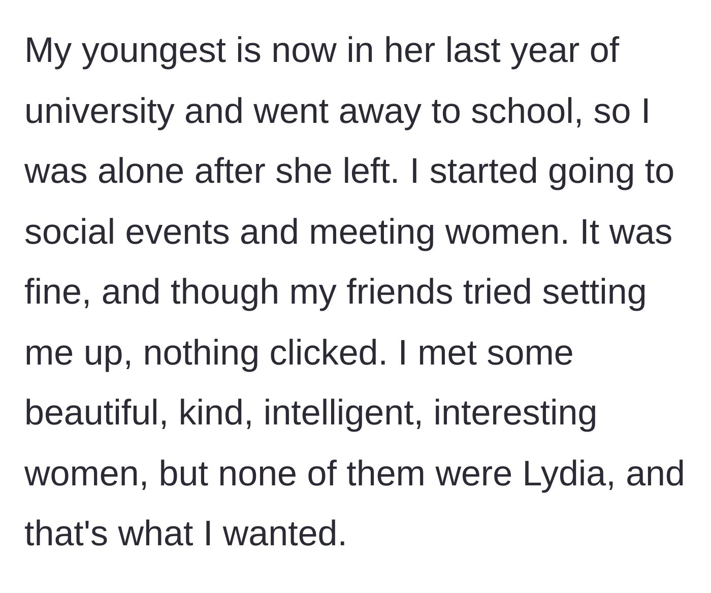 Story part 2 - The father describes experiencing empty nest syndrome and trying to date, but feeling unable to connect because no one was his late wife.
