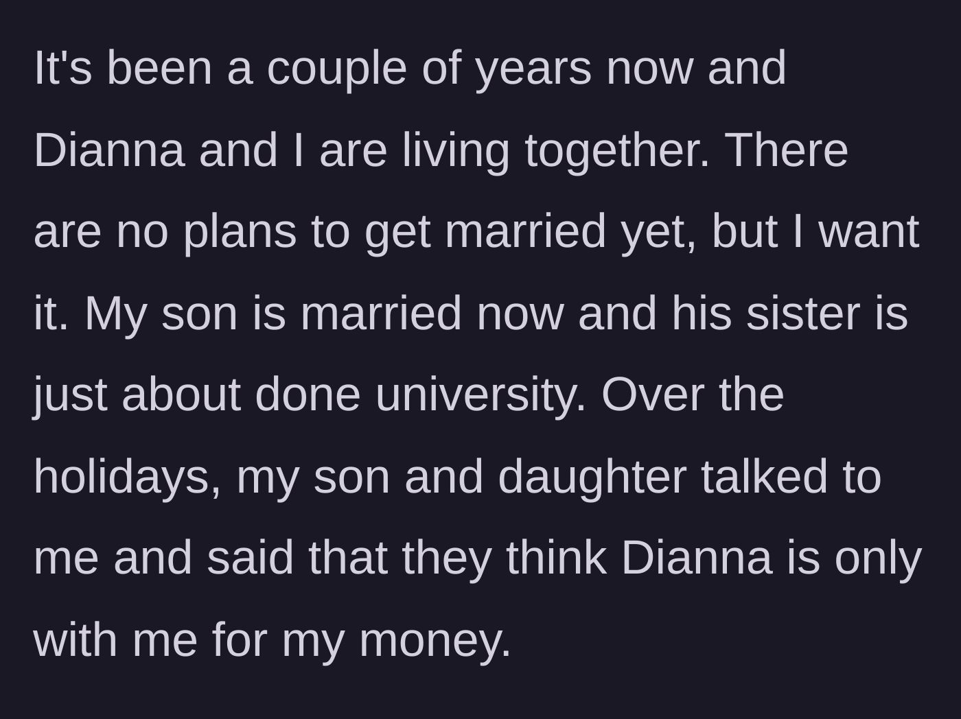 Story part 6 - The father reveals that years later, his now-adult children sat him down to accuse his girlfriend of being a gold digger.
