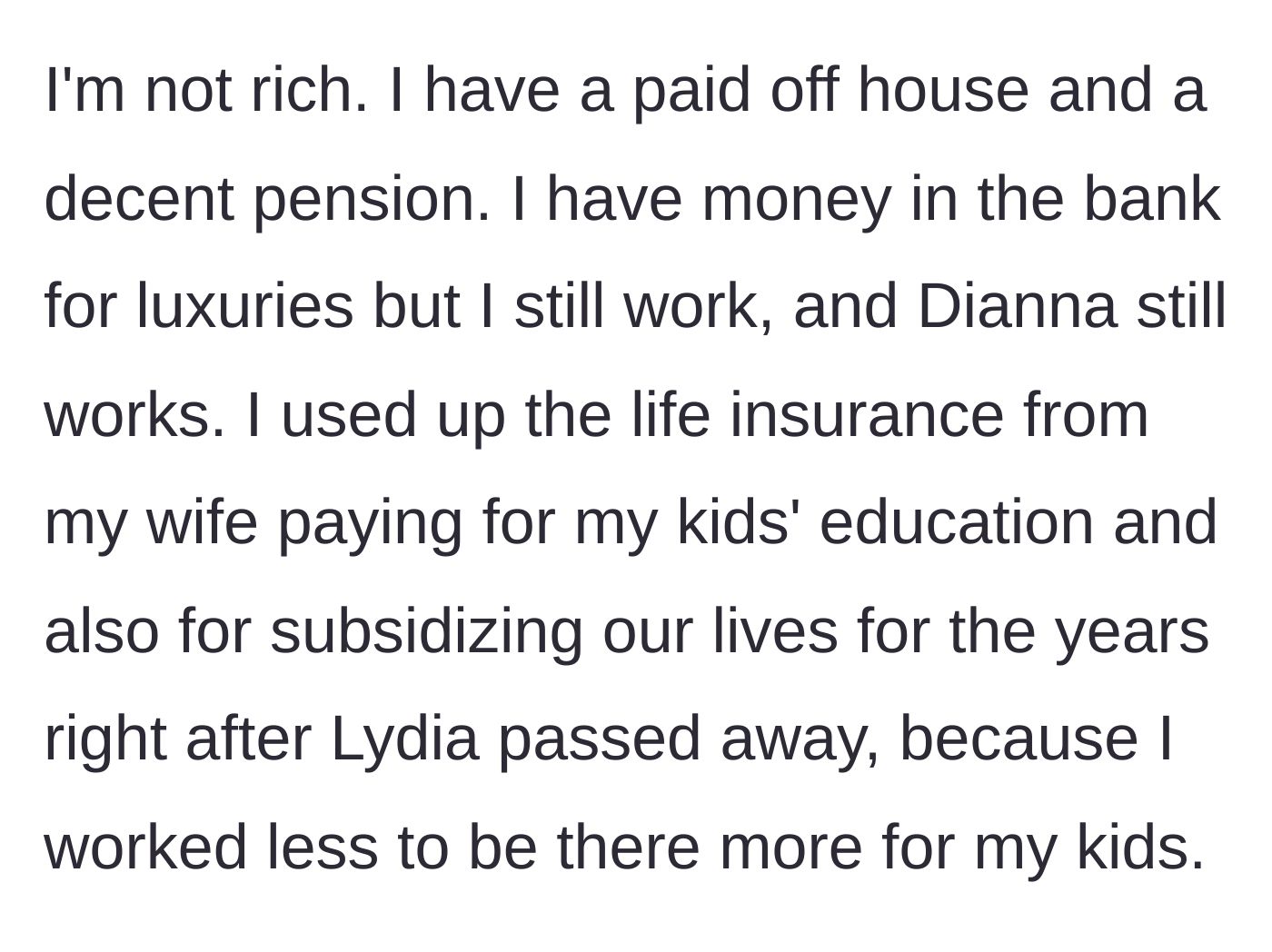 Story part 7 - The father clarifies his modest financial situation, noting he used his late wife's life insurance to provide for his kids and be a present father.