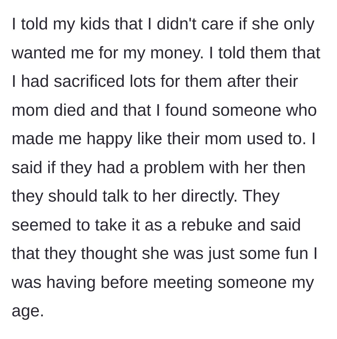 Story part 8 - The father firmly shuts down his kids' accusations, telling them he doesn't care about the money because he has earned his happiness, and tells them to confront her directly if they have a problem.
