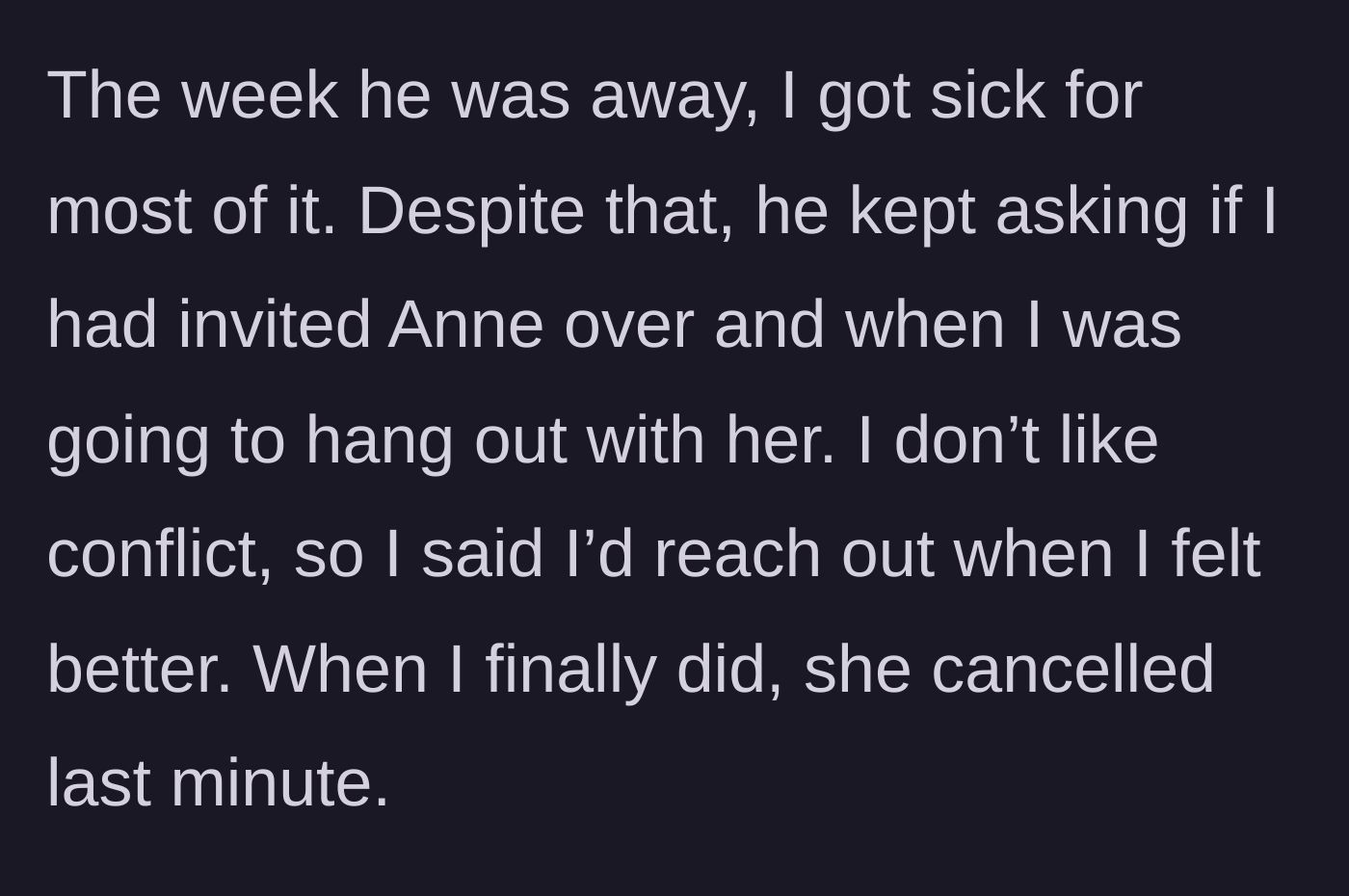 Story part 5 - While away, the husband pushes his sick wife to hang out with Anne, who eventually cancels.