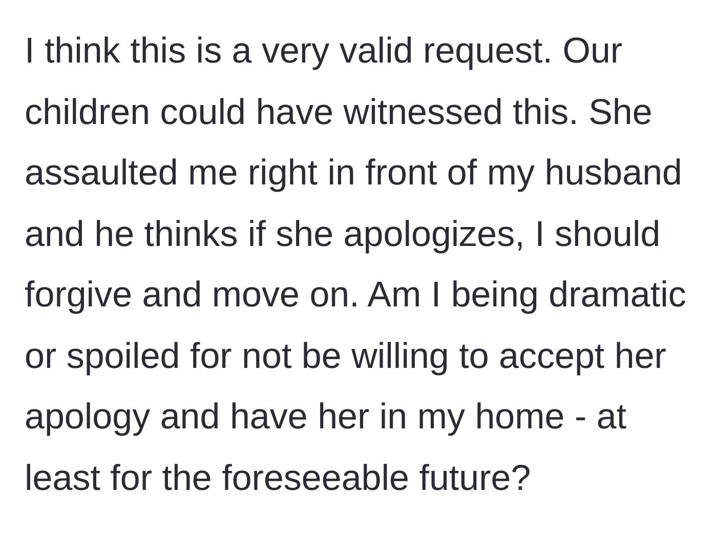 Story part 4 - The wife asks if she is being dramatic for refusing to accept a hypothetical apology and keeping the ban in place to protect her kids.