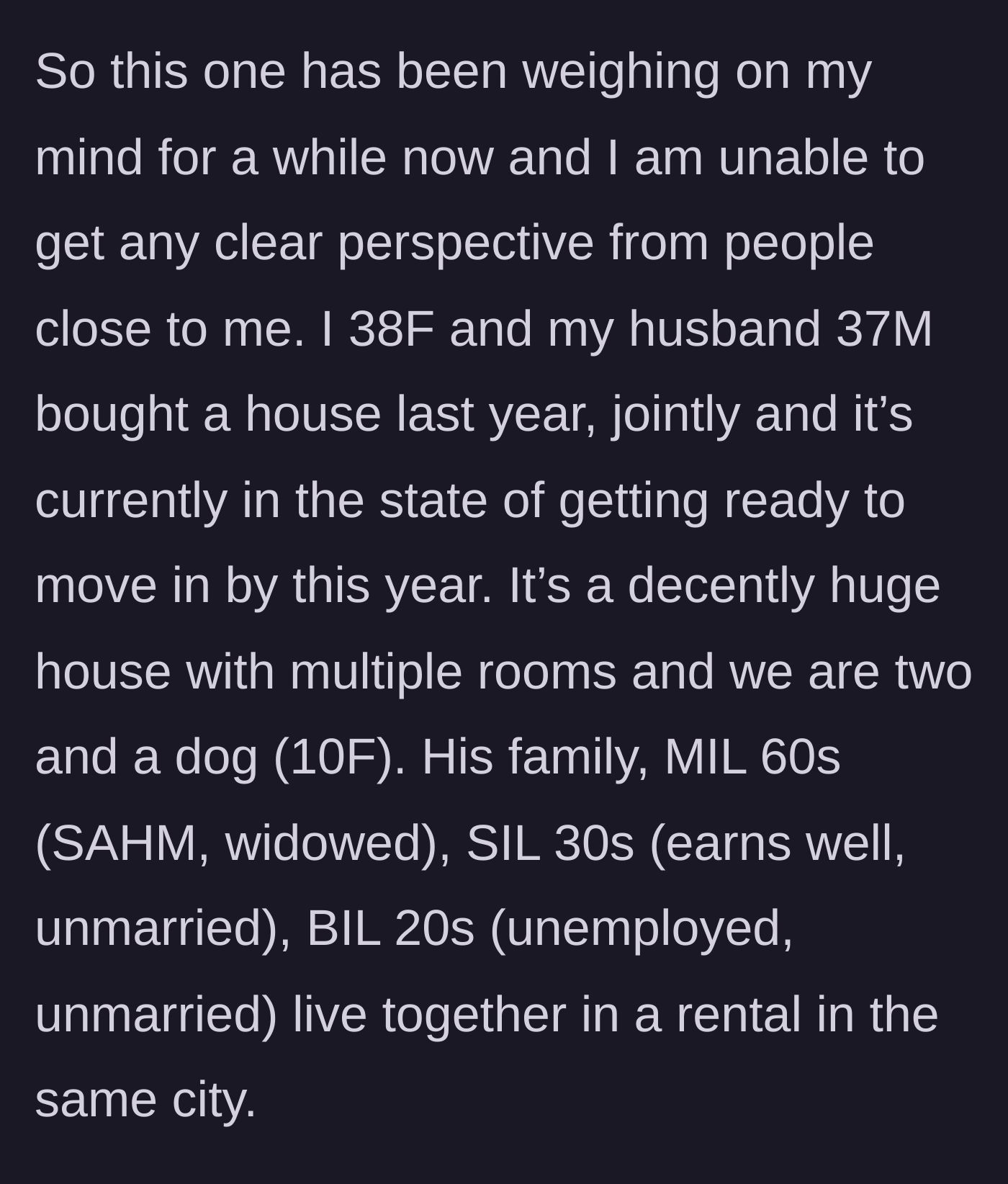 Story part 1 - A 38-year-old wife explains that she and her husband bought a large home, while his mother, sister, and unemployed brother currently live in a rental nearby.