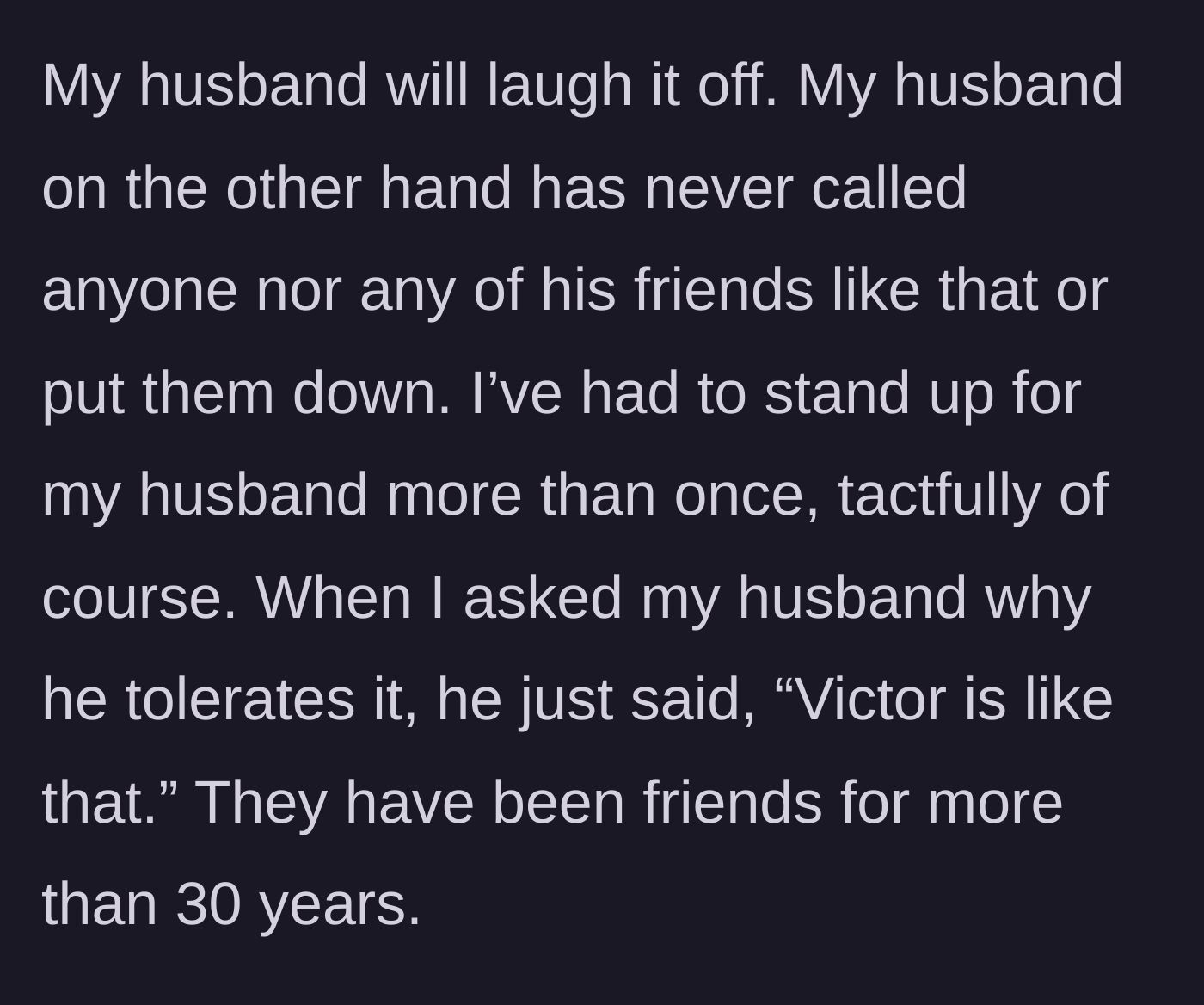 Story part 12 - The wife confronting her husband about his passivity, only to be told 'that's just how Victor is.'