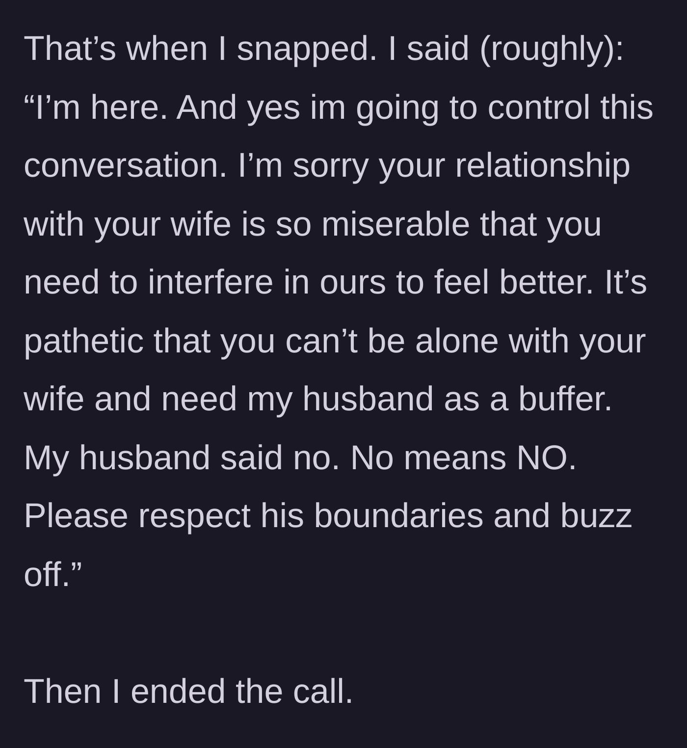 Story part 17 - The wife snapping, intercepting the call, and delivering a brutal, perfect clapback before hanging up.