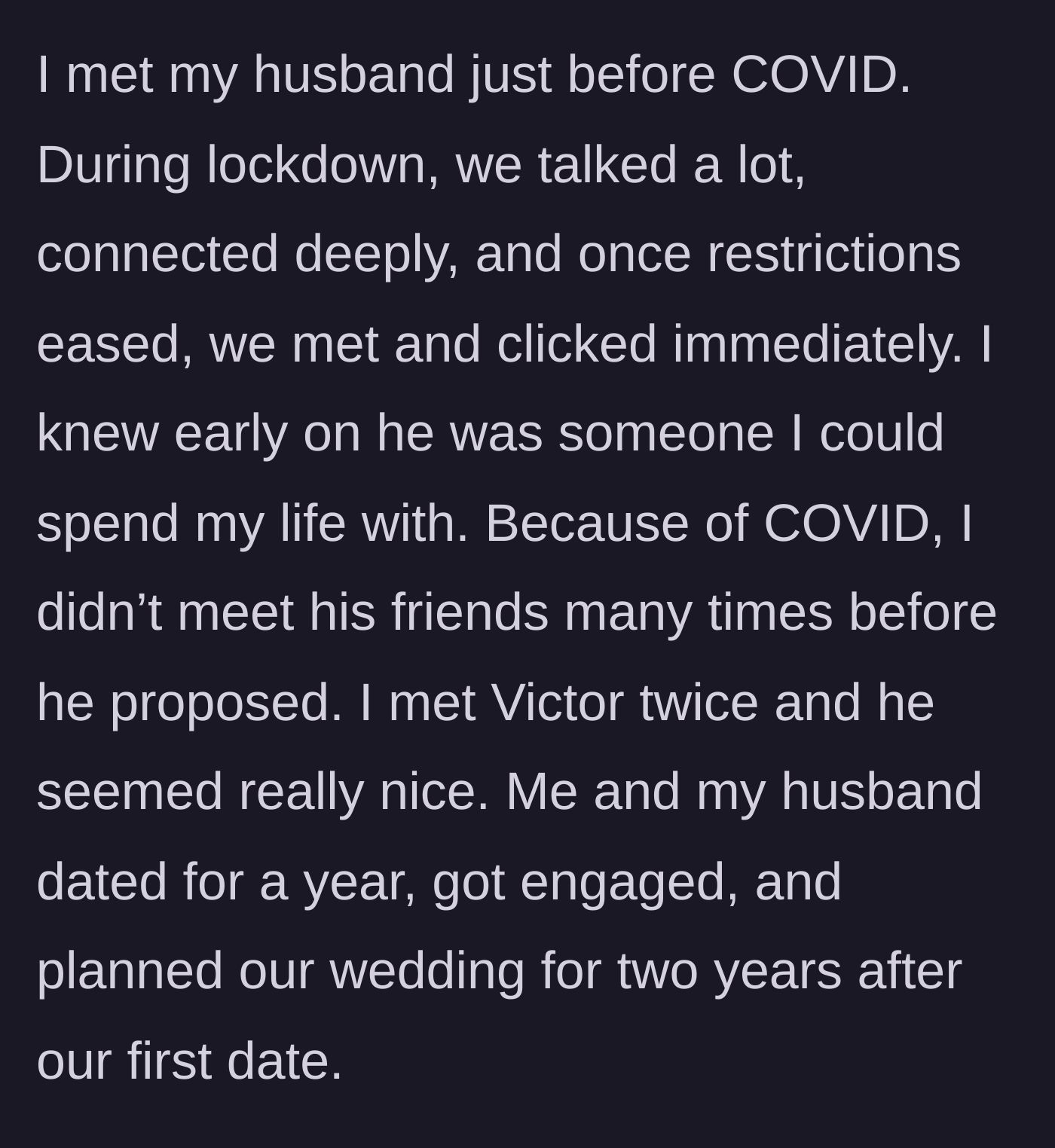 Story part 2 - The couple's lockdown romance and quick engagement after only meeting the best friend twice.