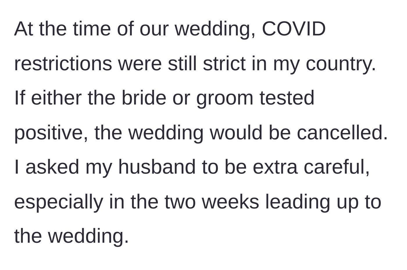 Story part 3 - The bride asking her fiancé to be careful about COVID right before their strict lockdown wedding.