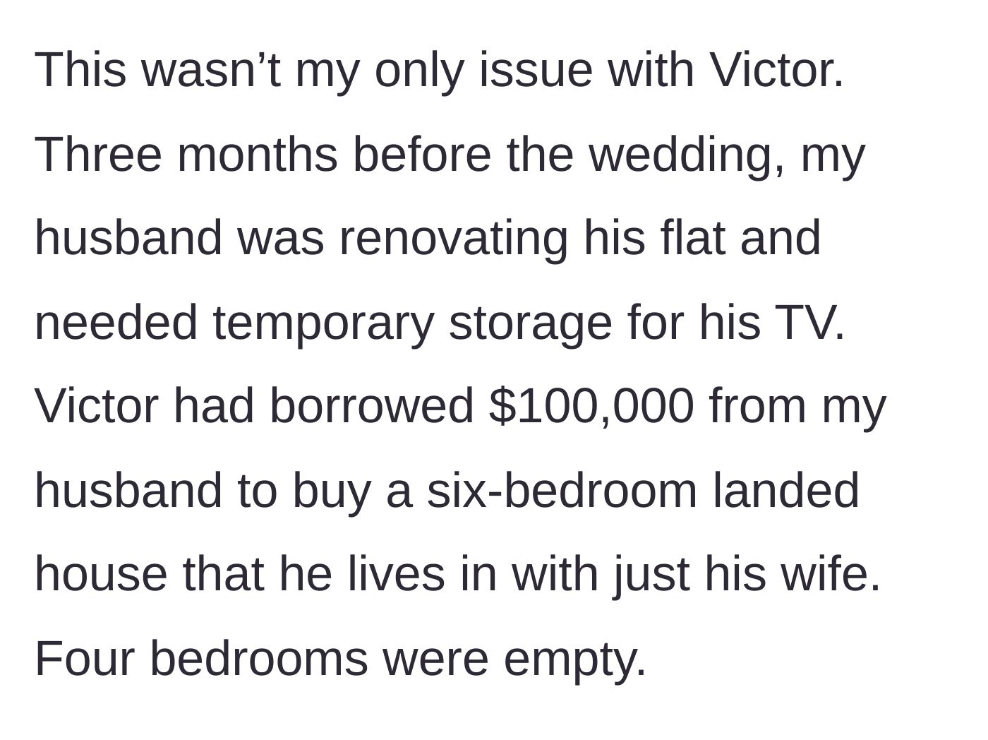 Story part 7 - The revelation that the husband loaned Victor a massive sum of money for an empty house.
