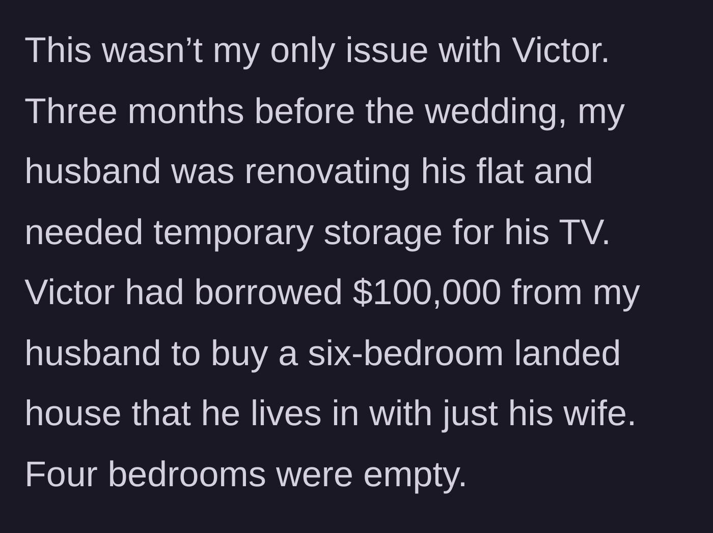 Story part 7 - The revelation that the husband loaned Victor a massive sum of money for an empty house.