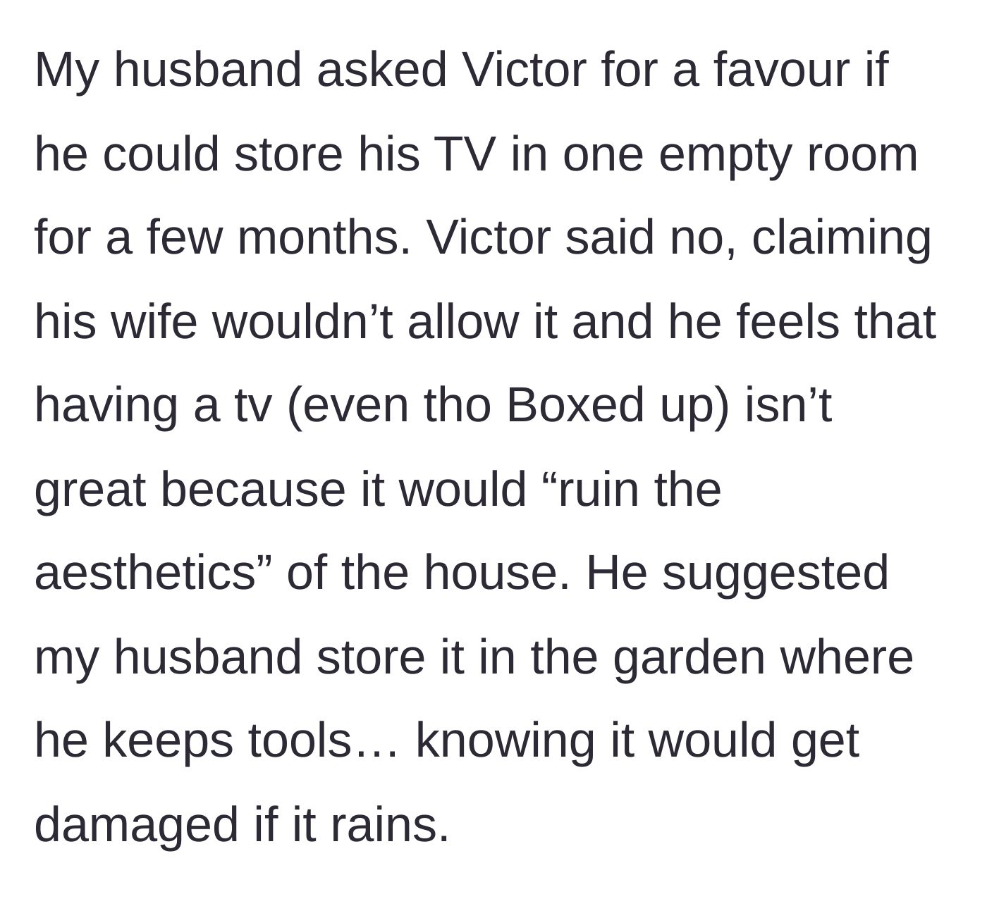 Story part 8 - Victor refusing to let the husband store a TV in his empty house because it would ruin the aesthetics.