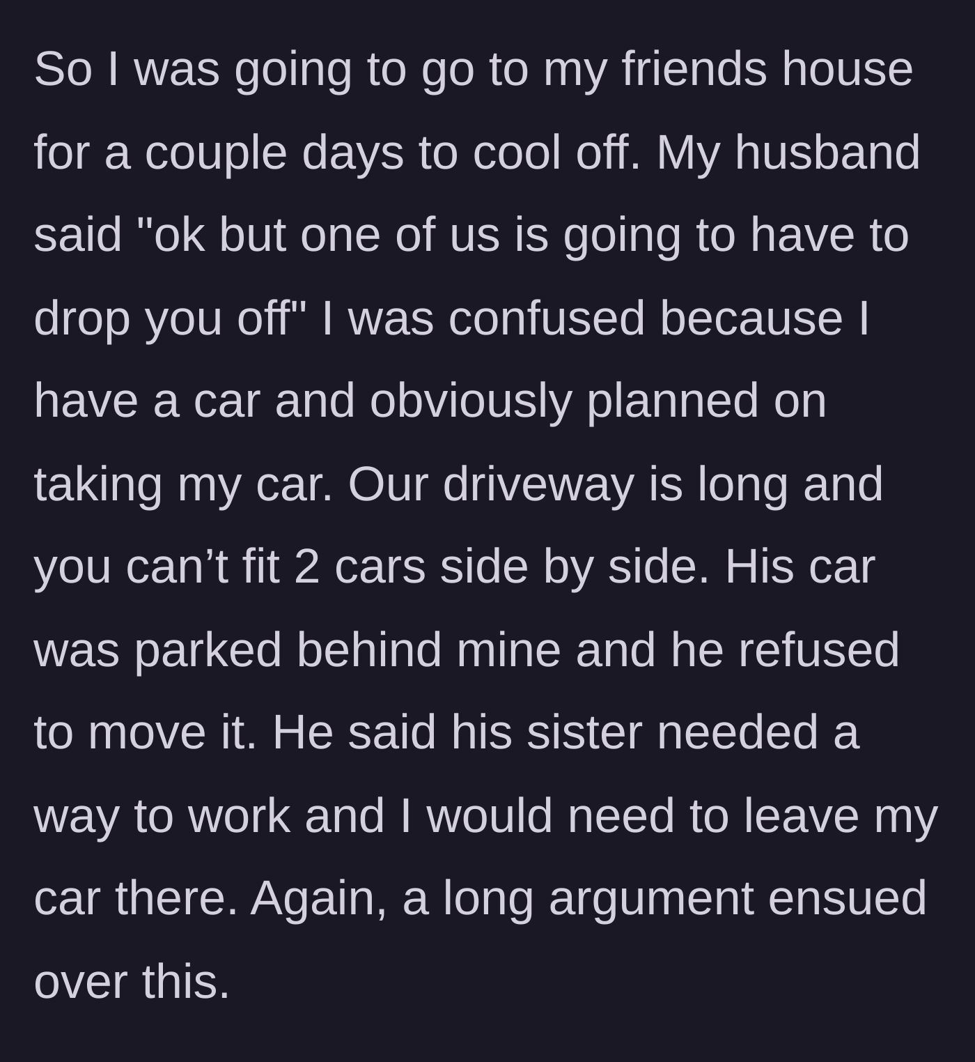 Story part 5 - The husband physically blocks his wife's car in the driveway so she cannot leave with her own vehicle.