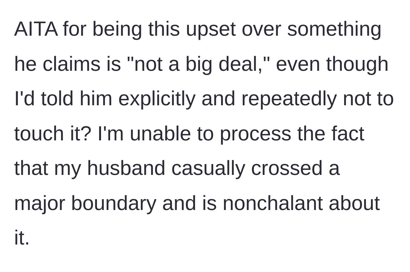 Story part 7 - The wife questions if she is wrong for being deeply upset about a major boundary being crossed.
