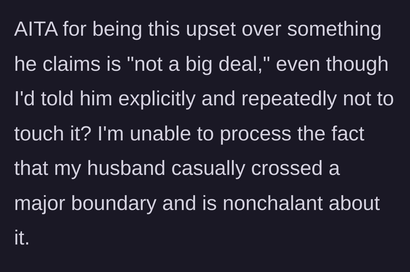 Story part 7 - The wife questions if she is wrong for being deeply upset about a major boundary being crossed.