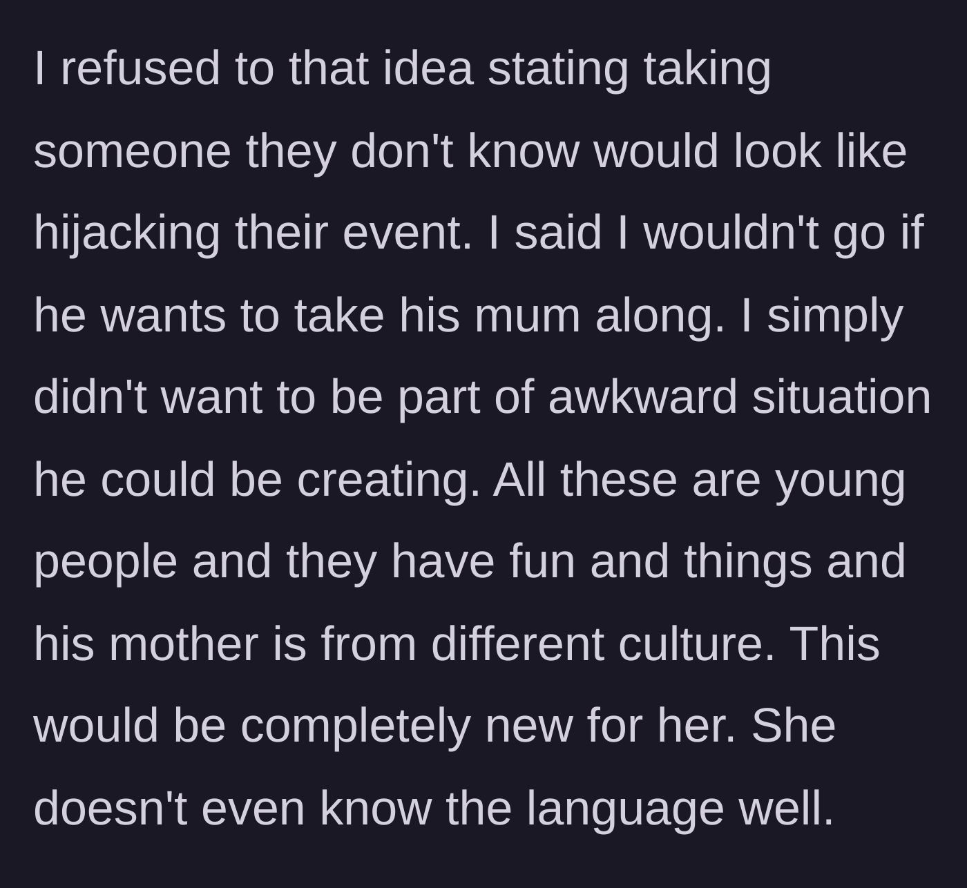 Story part 3 - Wife refuses to go if he brings his mom, pointing out it would be hijacking the party and terribly awkward due to age and language barriers.