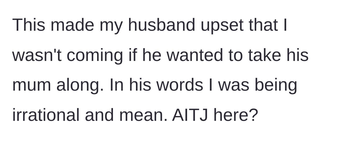 Story part 4 - Husband throws a fit, getting upset and calling his wife irrational and mean for not wanting to bring his mother.