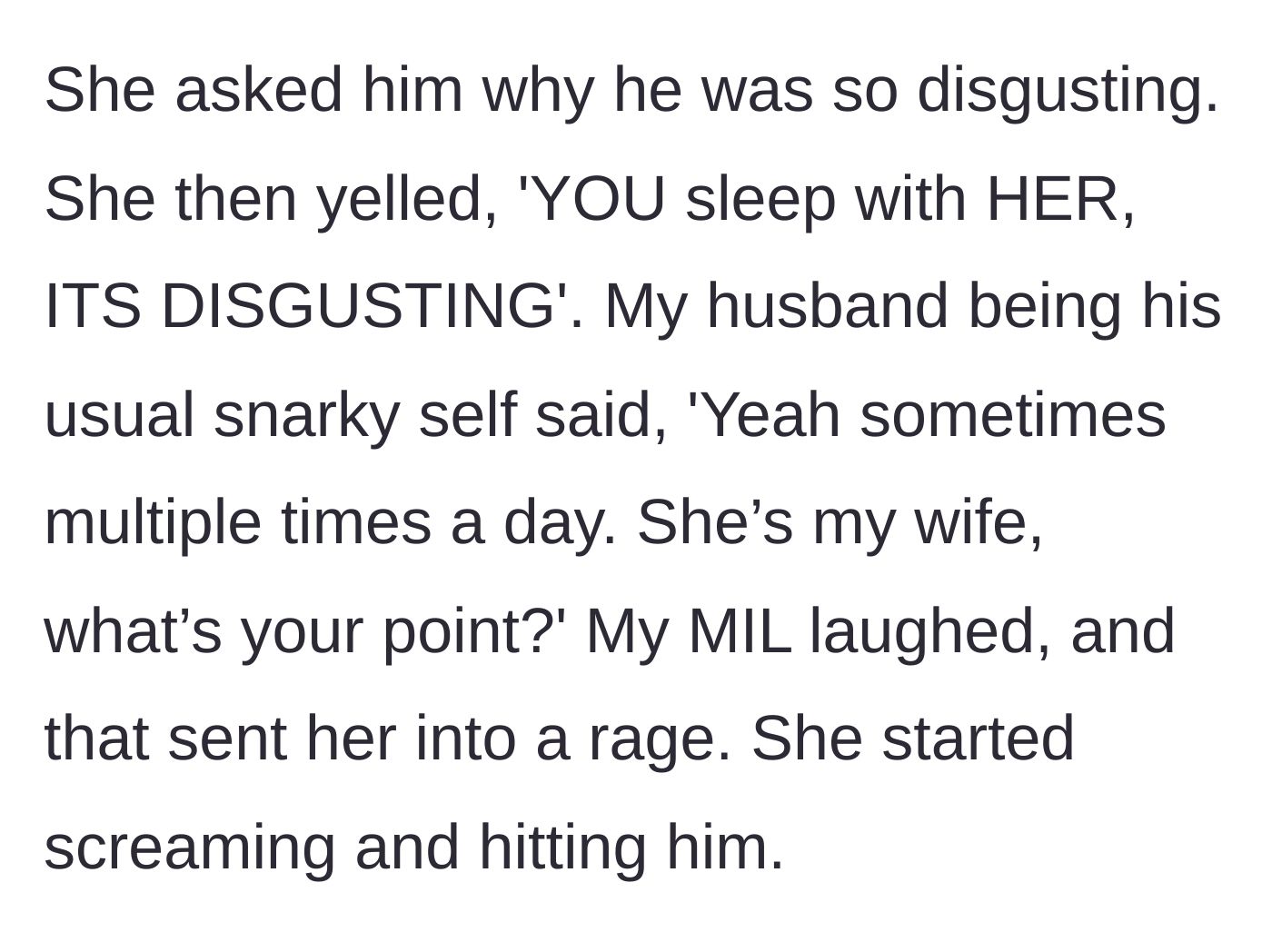 Story part 4 - The sister-in-law yells that it is disgusting for her brother to sleep with his wife, leading to a physical outburst when the husband makes a sarcastic reply and their mother laughs.