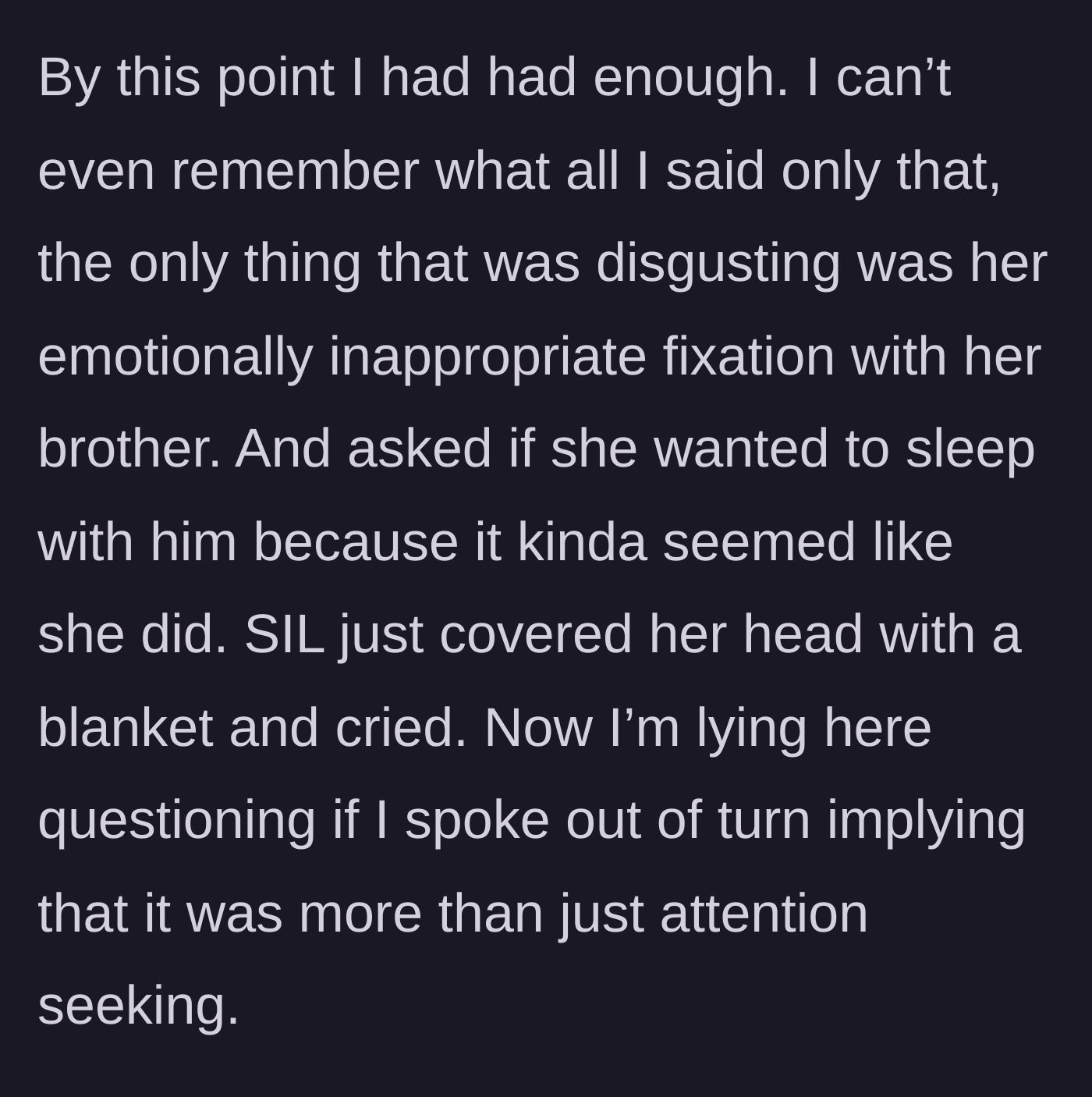 Story part 5 - Pushed to her limit, the author confronts the sister-in-law about her inappropriate fixation on her brother, leaving the author wondering if she went too far.