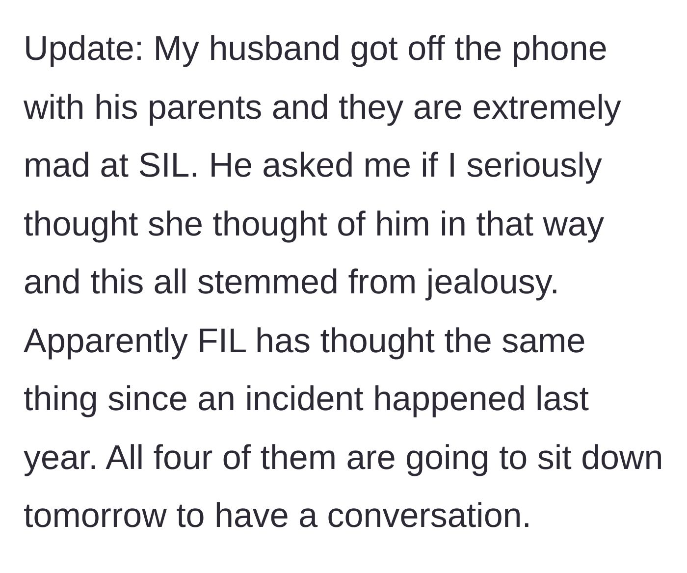 Story part 6 - In an update, the author shares that her in-laws are furious with the sister-in-law, and the father-in-law admits he had already suspected an inappropriate fixation.