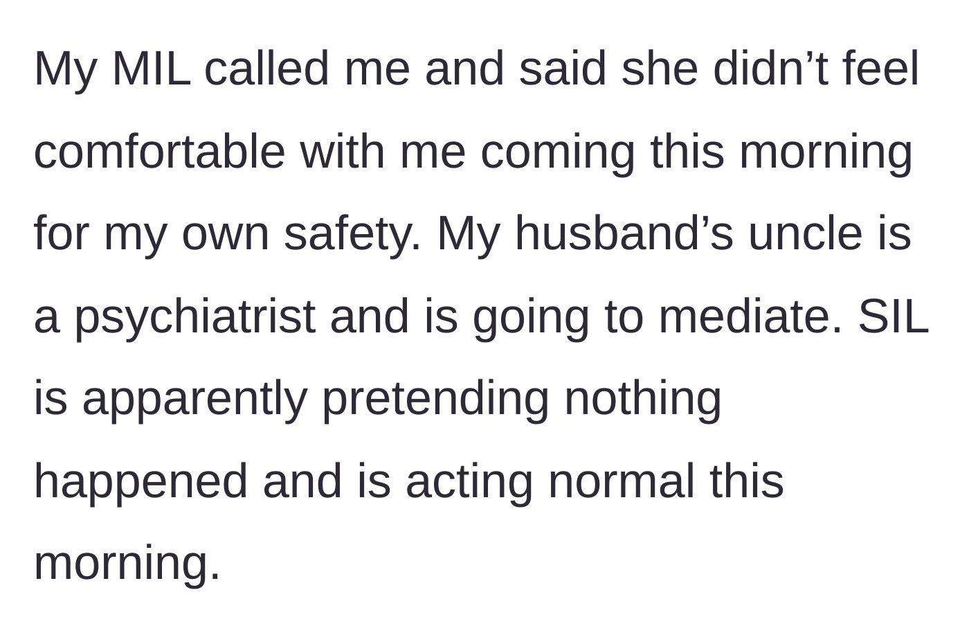 Story part 8 - The mother-in-law advises the author to stay home for her own safety while a psychiatrist uncle mediates a family intervention with the sister-in-law, who is acting as if nothing happened.