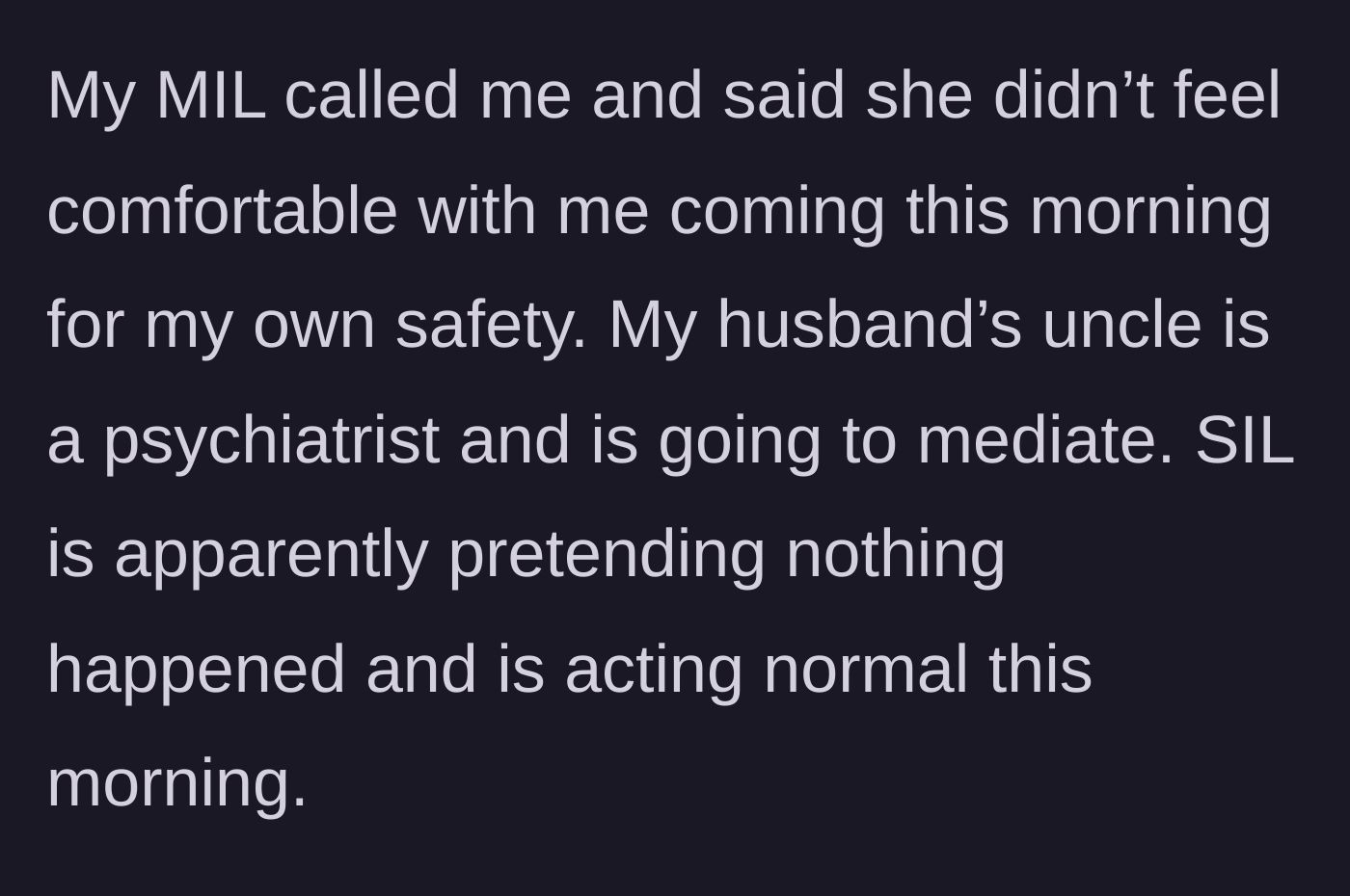 Story part 8 - The mother-in-law advises the author to stay home for her own safety while a psychiatrist uncle mediates a family intervention with the sister-in-law, who is acting as if nothing happened.