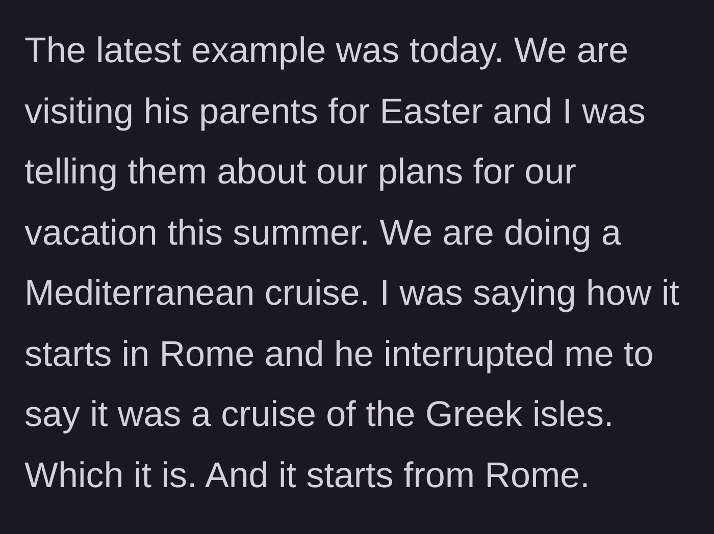 Story part 2 - The author explains an Easter gathering where her husband interrupted her explanation of their Mediterranean cruise to state an obvious geographical fact.