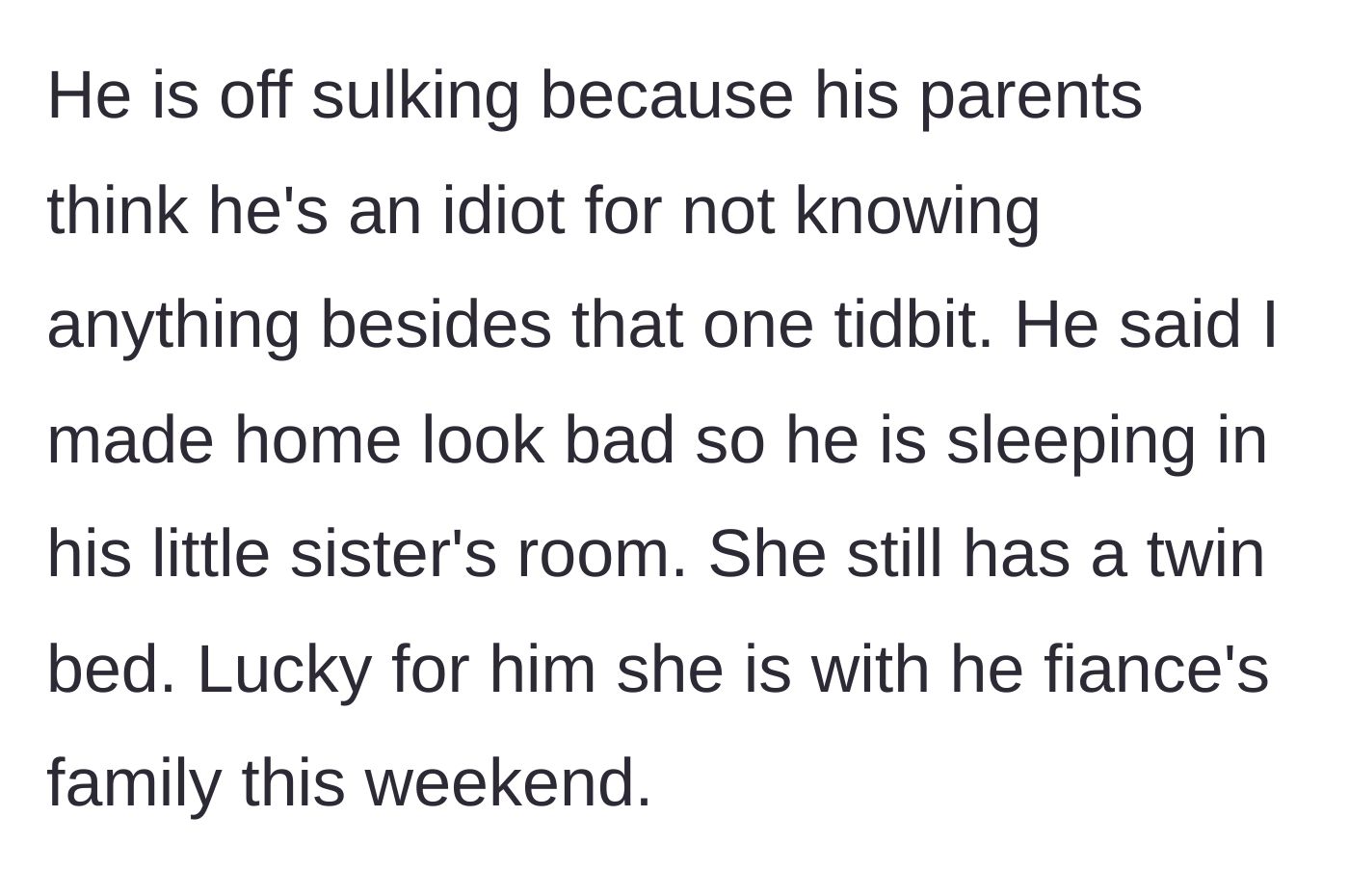 Story part 4 - The husband angrily sulks in his little sister's twin bed because his parents realized he knew nothing about his own vacation.