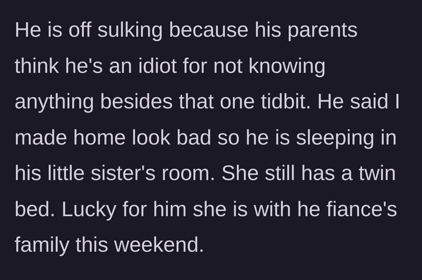 Story part 4 - The husband angrily sulks in his little sister's twin bed because his parents realized he knew nothing about his own vacation.