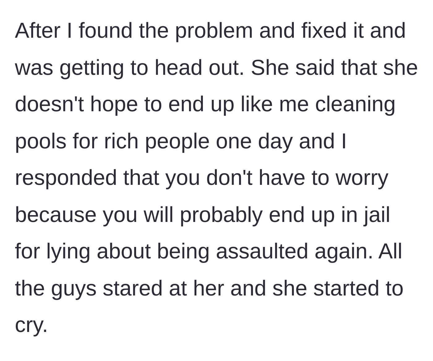 Story part 4 - The brother finishes the job and, after another insult, tells the sister's friends she belongs in jail for her past false accusations, making her cry.