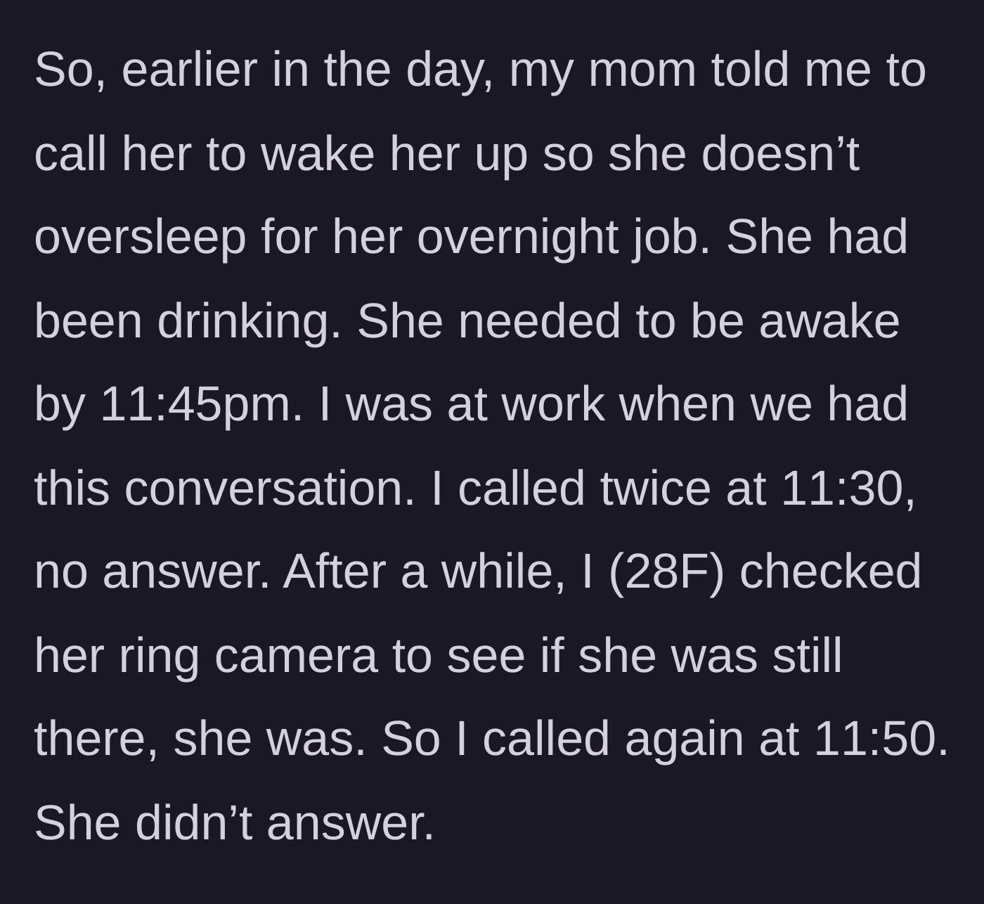 Story part 1 - A 28-year-old woman tries multiple times to wake her mother up for an overnight shift after the mother had been drinking.