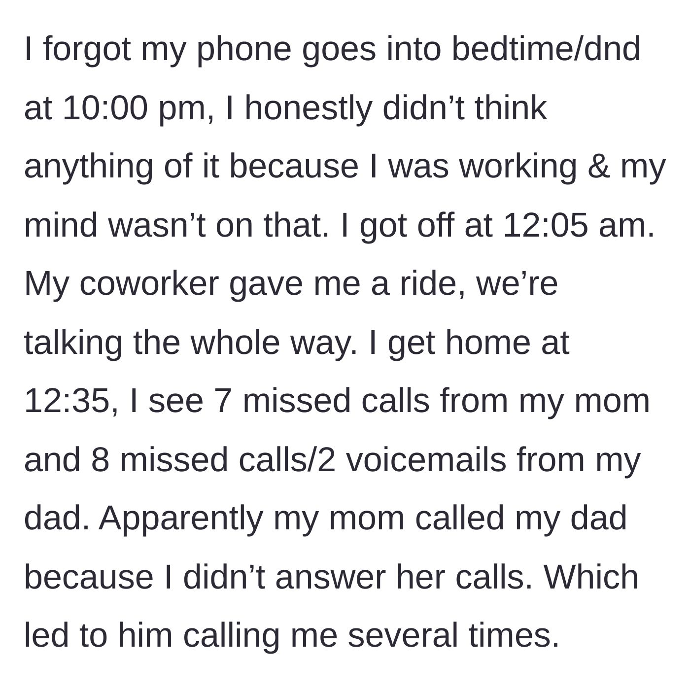 Story part 2 - The daughter finishes her work shift and gets home to find 15 missed calls and voicemails from her parents because her phone was on Do Not Disturb mode.