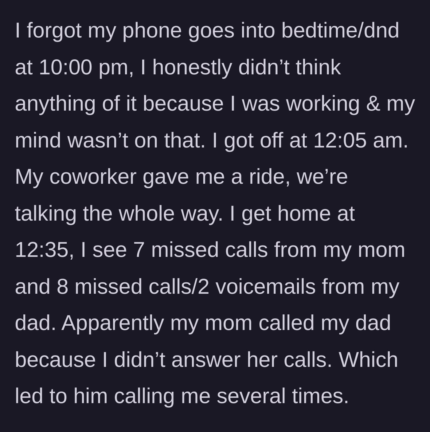 Story part 2 - The daughter finishes her work shift and gets home to find 15 missed calls and voicemails from her parents because her phone was on Do Not Disturb mode.