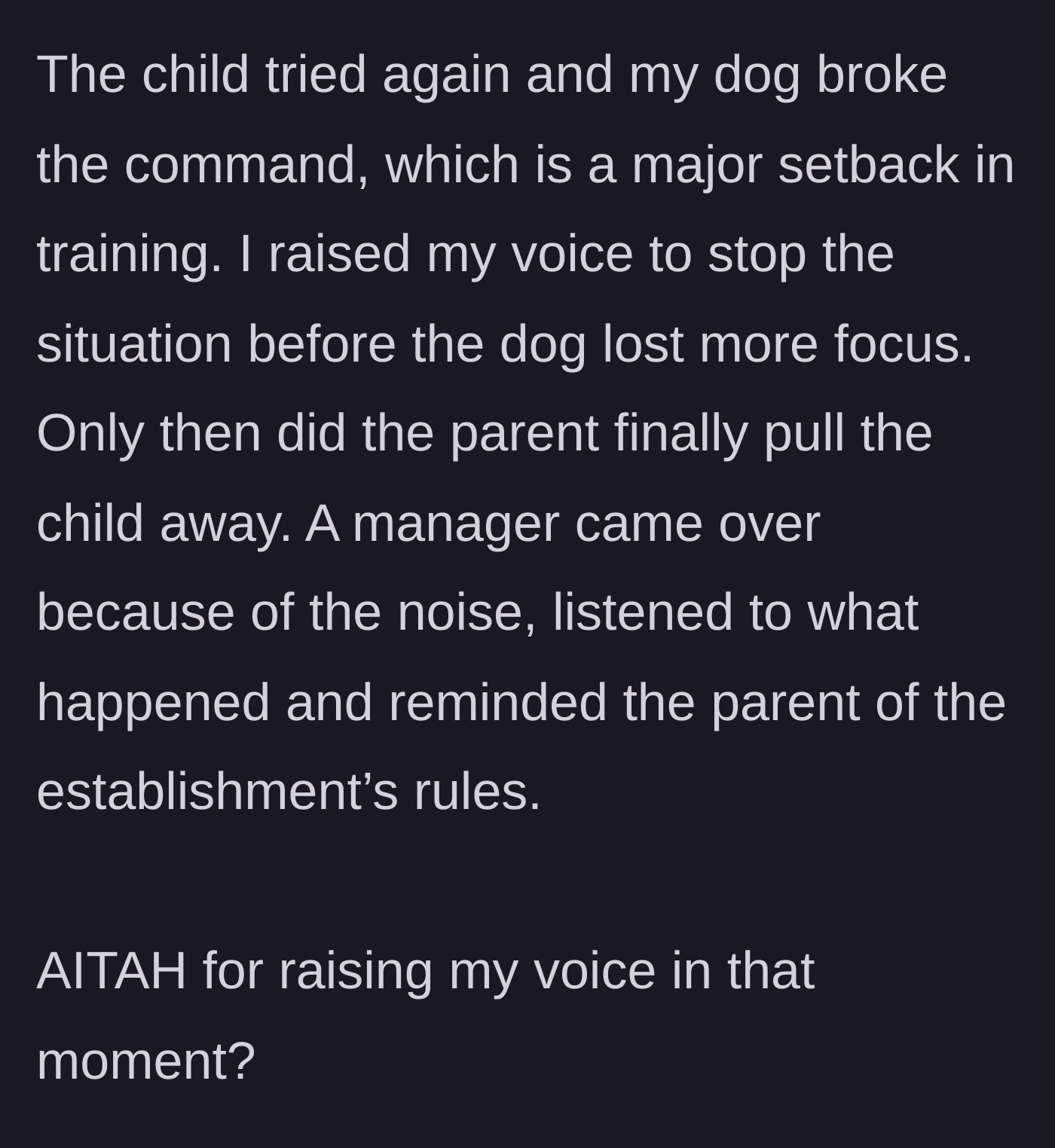 Story part 2 - The child tries again, breaking the dog's focus, causing the handler to yell, which finally alerts the parent and prompts the manager to enforce the café's rules.