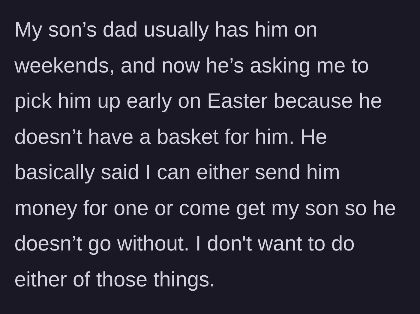 Story part 1 - The father's ultimatum to either financially fund the Easter basket or retrieve the child early.