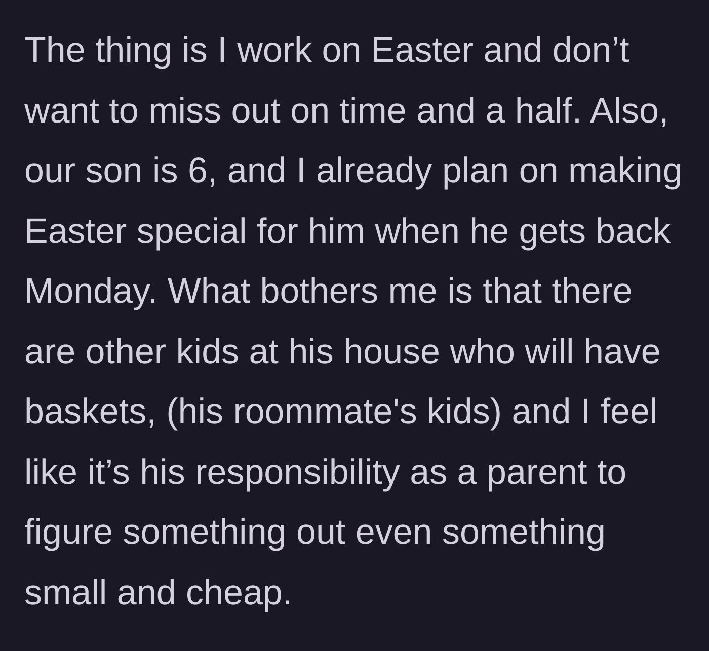 Story part 2 - The mother explaining her holiday work schedule and the unequal dynamic at the father's house.