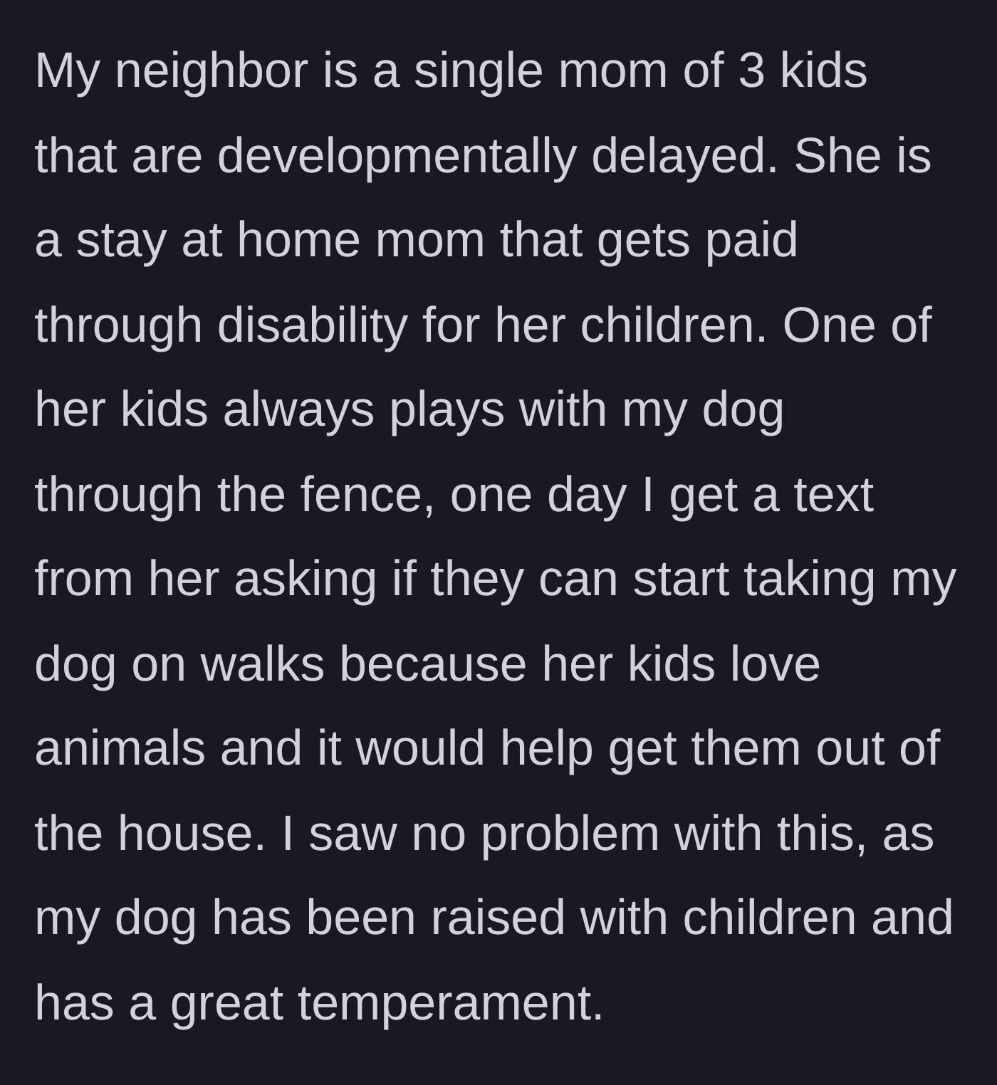 Story part 1 - A neighbor asks to walk a dog as a favor for her developmentally delayed kids.