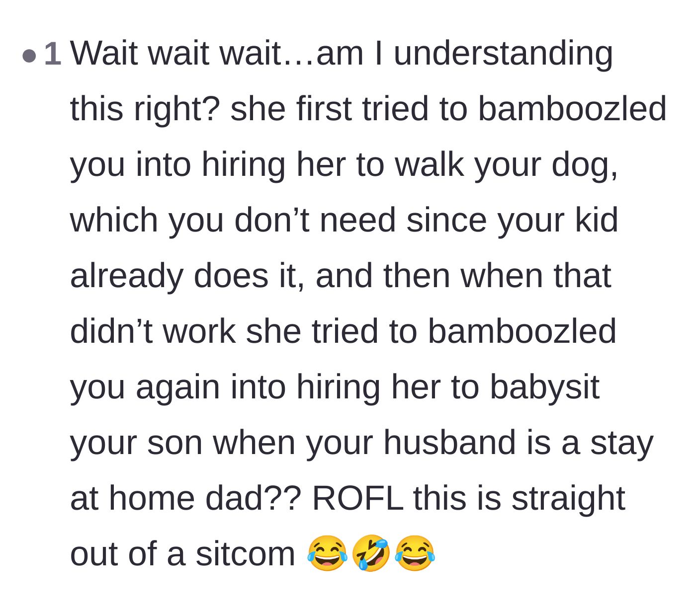 Comment thread 5 - A user laughing at the sitcom-level absurdity of trying to sell dog-walking and babysitting services to a family that already has both covered.