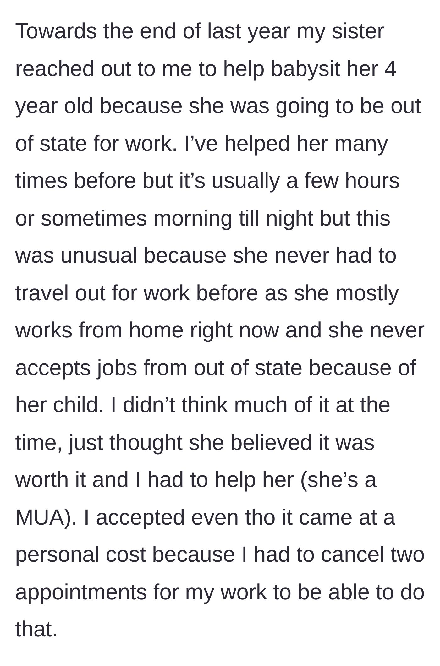 Story part 1 - The sister asks for an unusually long babysitting favor for a supposed out-of-state work trip, prompting the main character to cancel their own paid appointments.