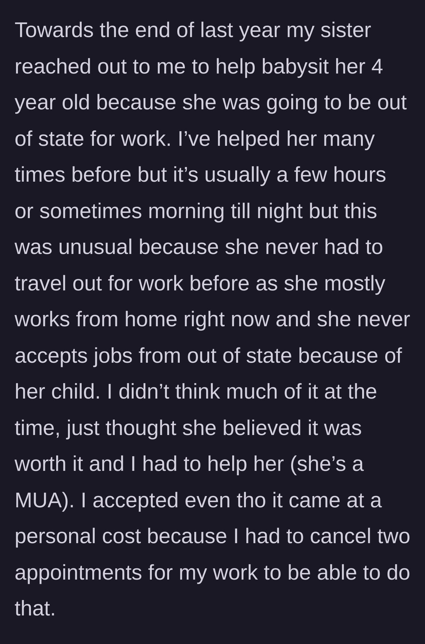 Story part 1 - The sister asks for an unusually long babysitting favor for a supposed out-of-state work trip, prompting the main character to cancel their own paid appointments.