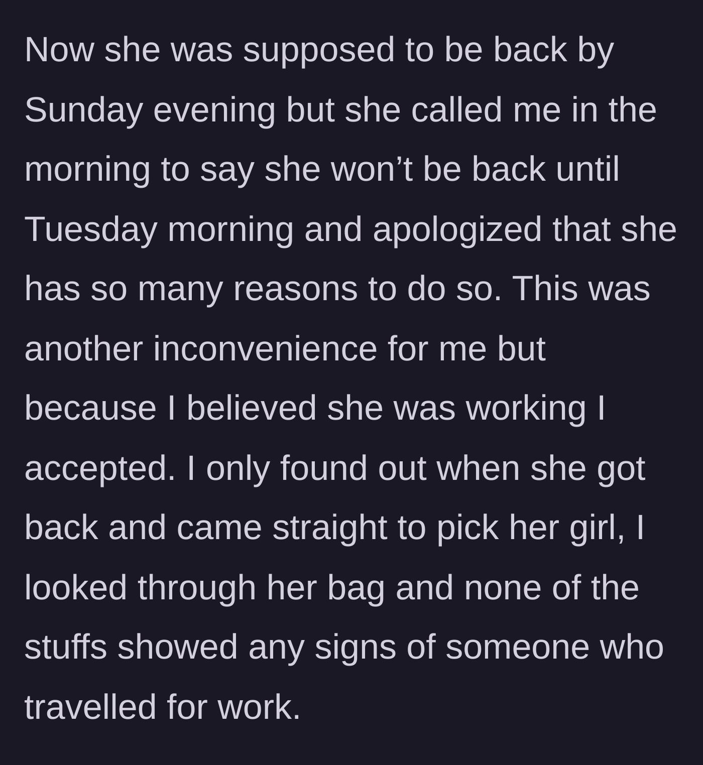Story part 2 - The sister extends her trip by two days with excuses, but upon her return, the main character discovers her luggage shows no signs of actual work.