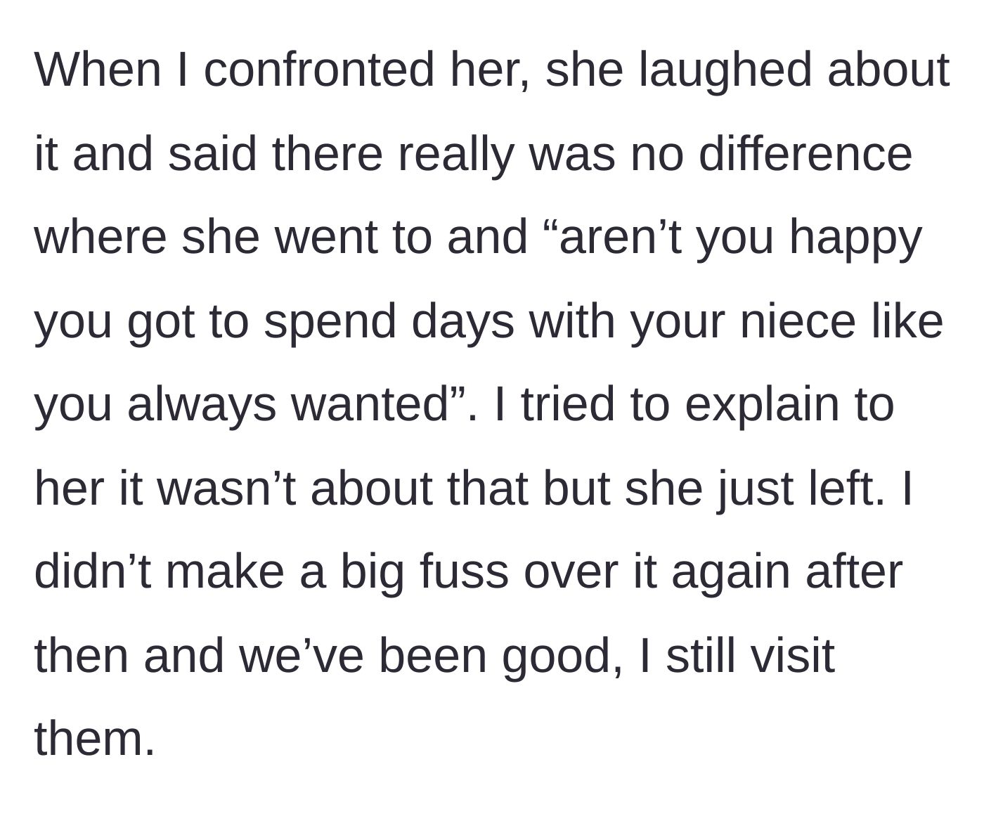 Story part 3 - The sister laughs off the confrontation, admitting she lied but deflecting by saying the main character should be happy to spend time with their niece.