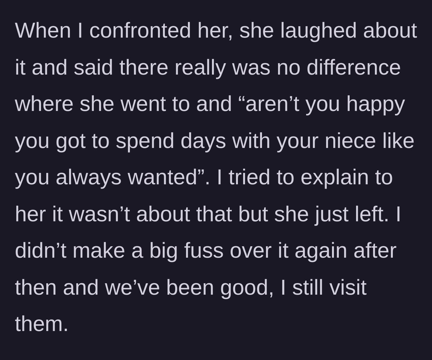 Story part 3 - The sister laughs off the confrontation, admitting she lied but deflecting by saying the main character should be happy to spend time with their niece.