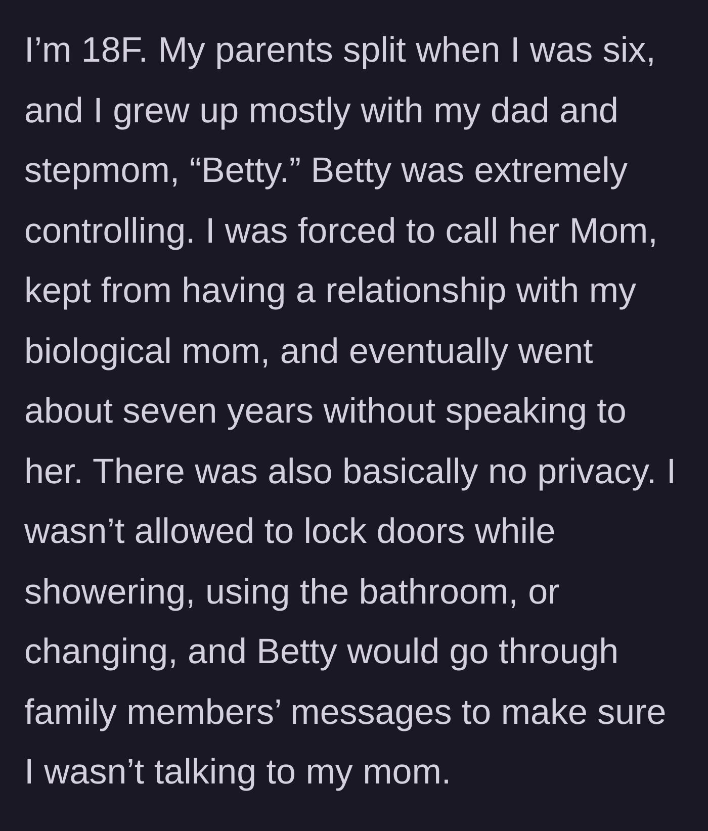 Story part 1 - The main character describes her stepmother's controlling rules, including forced estrangement from her biological mother and a complete lack of bathroom privacy.