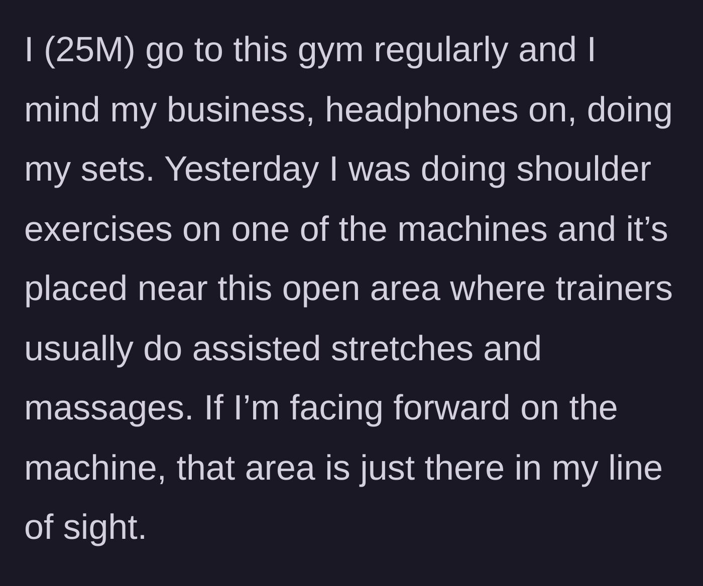 Story part 1 - Gym layout and a man zoning out on a shoulder machine